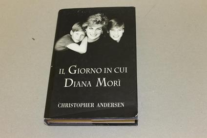Il Il giorno in cui Diana morì - Christopher Andersen - copertina