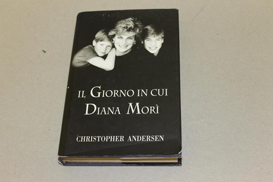 Il Il giorno in cui Diana morì - Christopher Andersen - copertina