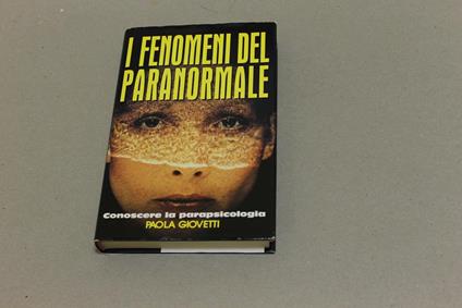 I I fenomeni del paranormale - Paola Giovetti - copertina