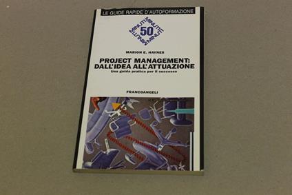 Project management: dall'idea all'attuazione. Una guida pratica per il successo - Marion E. Haynes - copertina