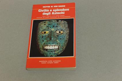 Civiltà e splendore degli Atzechi - Victor von Hagen - copertina