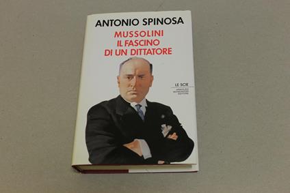 Mussolini il fascino di un dittatore - Antonio Spinosa - copertina