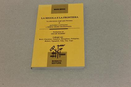 La La regola e la frontiera. La televisione negli anni Novanta - Alfonso Contaldo,Teresa M. Mazzatosta - copertina