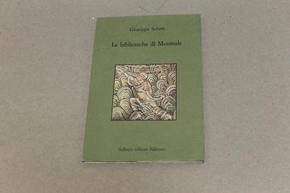 Le Le biblioteche di Monreale. La Biblioteca del Seminario e la Biblioteca comunale - Giuseppe Schirò - copertina