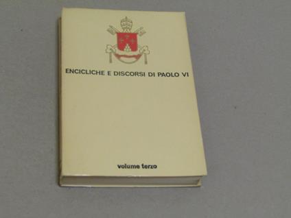 Encicliche e Discorsi di Paolo VI.Maggio - Agosto 1964. Volume III - Paolo VI - copertina