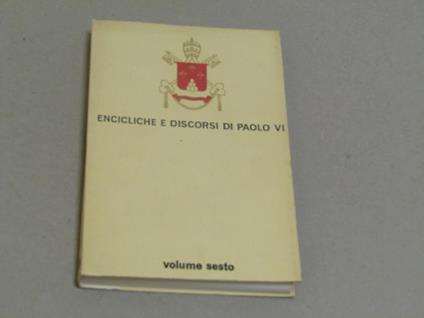 Encicliche e Discorsi di Paolo VI. Maggio. Agosto 1965. Volume VI - Paolo VI - copertina