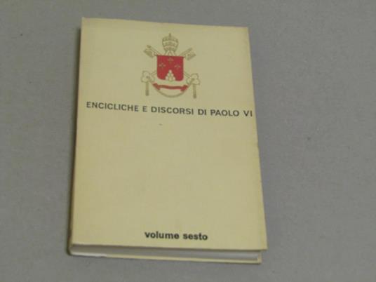 Encicliche e Discorsi di Paolo VI. Maggio. Agosto 1965. Volume VI - Paolo VI - copertina
