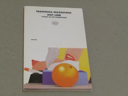 Hot line. Storie di un'ossessione - Francesca Mazzucato - copertina