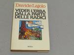 Veder l'erba dalla parte delle radici