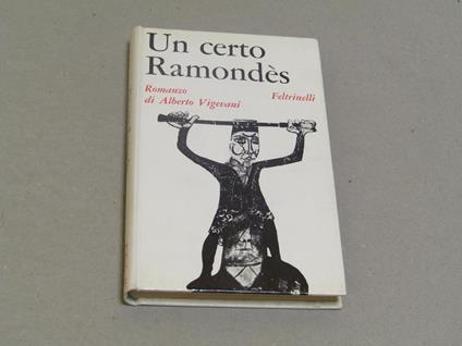 Alberto Vigevani. Un certo Ramondès. Prima edizione - Alberto Vigevani - copertina
