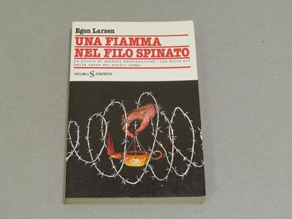Una Una Fiamma Nel Filo Spinato - Egon Larsen - copertina
