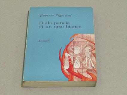 Dalla Pancia Di Un Orso Bianco - Roberto Vigevani - copertina