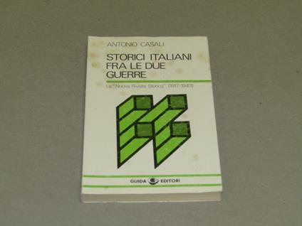 Storici italiani fra le due guerre. La "Nuova Rivista Storica" (1917-1943) - Antonio Casali - copertina