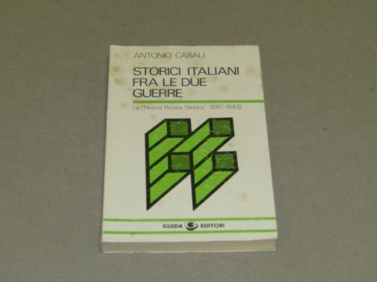 Storici italiani fra le due guerre. La "Nuova Rivista Storica" (1917-1943) - Antonio Casali - copertina