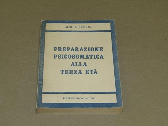 Preparazione Psicosomatica Alla Terza Età - Aldo Negrisoli - copertina