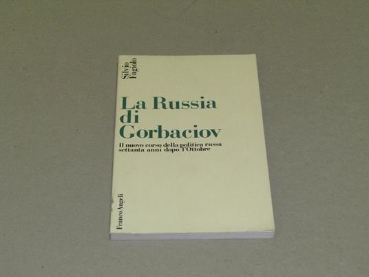 La La Russia di Gorbaciov. Il nuovo corso della politica russa settanta anni dopo l'Ottobre - Silvio Fagiolo - copertina