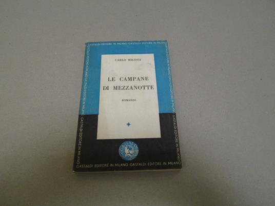 Le Le Campane Di Mezzanotte - Esemplare Con Autografo - Milossi Carlo - copertina