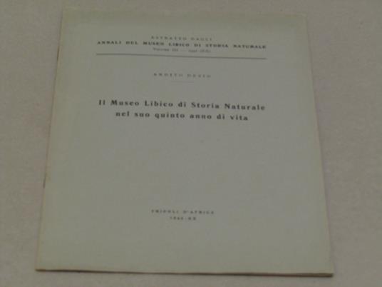 Il Il Museo Libico Di Storia Naturale Nel Suo Quinto Anno Di Vita - Ardito Desio - copertina
