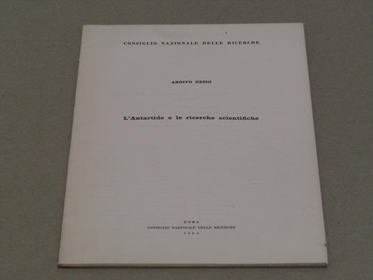 L' L' Antartide E Le Ricerche Scientifiche - Ardito Desio - copertina