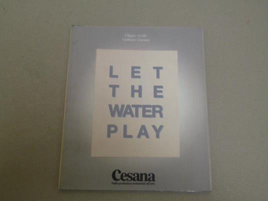 Let The Water Play Arte - Industria - Committenza - Filippo Avalle - copertina