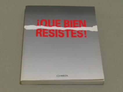 I I Que Bien Resistes! Arezzo (50. Anniversario Della Resistenza E Della Liberazione In Toscana) - Galleria Comunale D'arte Contemporanea Sala Di Sant'ignazio. Luglio / Ottobre 1994 - Enrico Crispolti - copertina