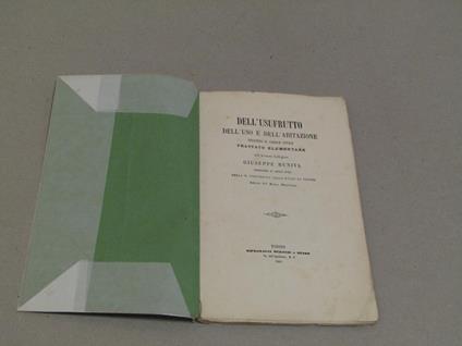 Dell'usufrutto Dell'uso E Dell'abitazione Secondo Il Codice Civile (Trattato Elementare Dell'avvocato Collegiato Giuseppe Buniva Professore Di Codice Civile Nella Università  Degli Studi Di Torino - Uffiziale Dell' Ordine Mauriziano - Giuseppe Buniva - copertina