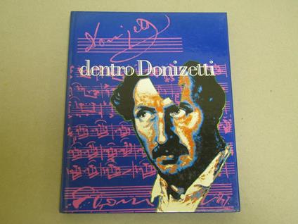 Dentro Donizzetti Introduzione Di Piero Buscaroli E Uno Scritto Di Gianandrea Gavazzeni - Dario Della Porta - copertina