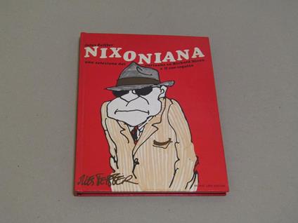 Nixoniana Una Selezione Di Cartoons Su Richard Nixon E Il Suo Seguito - Jules Feiffer - copertina