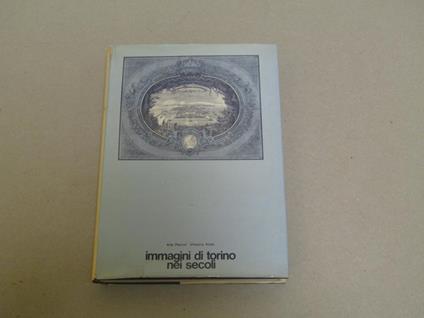 Immagini Di Torino Nei Secoli - Ada Peyrot - copertina