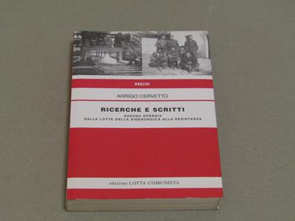 Ricerche E Scritti Savona Operaia Dalle Lotte Della Siderurgica Alla Resistenza - Arrigo Cervetto - copertina