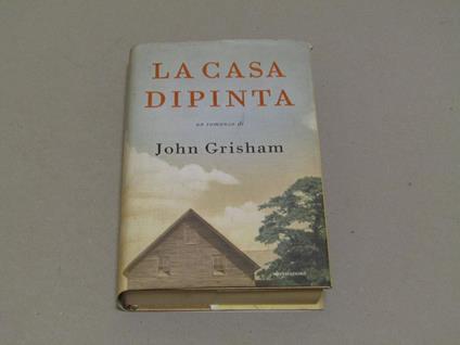 La La casa dipinta - John Grisham - copertina