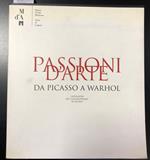 Passioni D'Arte. Da Picasso A Warhol Capolavori Del Collezionismo In Ticino Lugano Museo D'Arte Moderna Villa Malpensata. 22 Settembre / 8 Dicembre 2002