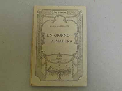 Un Un Giorno A Madera Una Pagina Dell'igiene D'amore - Paolo Mantegazza - copertina