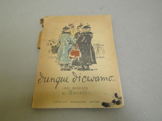 Giuseppe Novello. Dunque dicevamo... 100 disegni di Novella. Mondadori 1950 - Giuseppe Novello - copertina