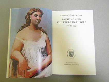 Painting And Sculpture In Europe 1880 - 1940 - George Heard Hamilton - copertina