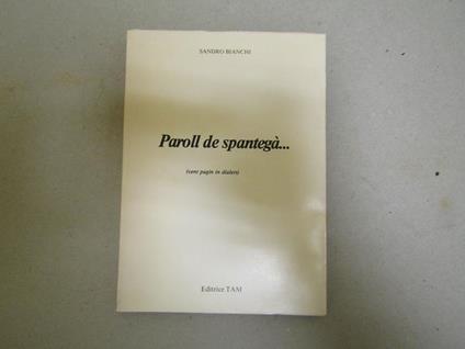 Paroll De Spantegà (Cent Pagin In Dialet) - Sandro Bianchi - copertina