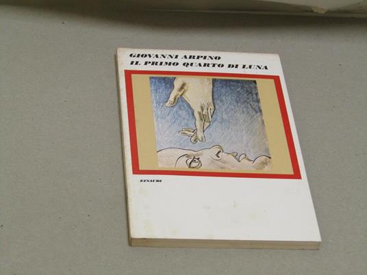 Giovanni Arpino. Il primo quarto di luna. I edizione - Giovanni Arpino - copertina