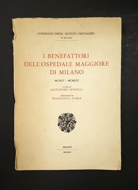Spinelli Salvatore (a cura di). I benefattori dell'Ospedale Maggiore di Milano. Consiglio degli Istituti Ospitalieri di Milano. 1961 - Salvatore Spinelli - copertina