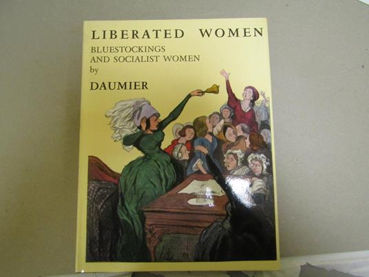 Liberated Women Bluestockings And Socialist Women - Honoré Daumier - copertina