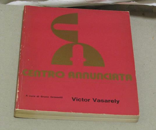 Vasarely Victor Catalogo Della Mostra Alla Galleria Annunciata - Milano Via Manzoni 44 - 17 Aprile / 6 Maggio 1974 - Bruno Grossetti - copertina