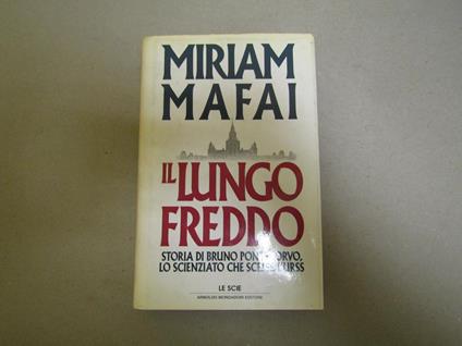 Il Il lungo freddo. Storia di Bruno Pontecorvo scienziato atomico - Miriam Mafai - copertina