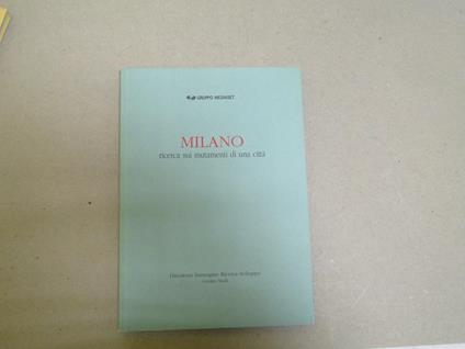 Milano Ricerca Sui Mutamenti Di Una Città - copertina