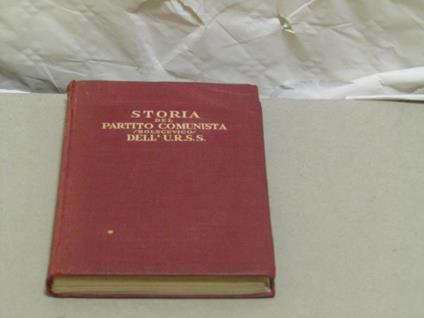 Storia Del Partito Comunista / Bolscevico / Dell'U.R.S.S. Proletari Di Tutti I Paesi Unitevi - copertina