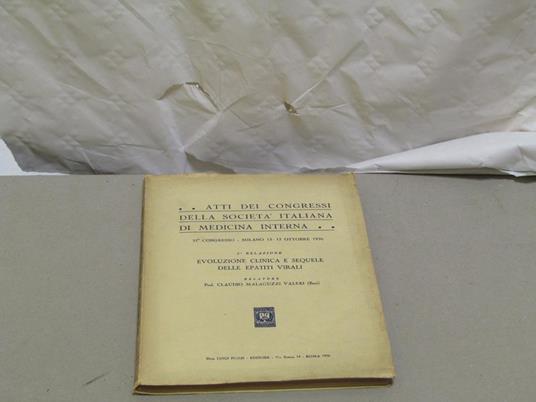Evoluzione Clinica E Sequele Delle Epatiti Virali Atti Dei Congressi Della Societa Italiana Di Medicina Interna... - 57. Congresso - Milano 15 - 17 Ott. 1956 Di: Malaguzzi Valeri Claudio - copertina