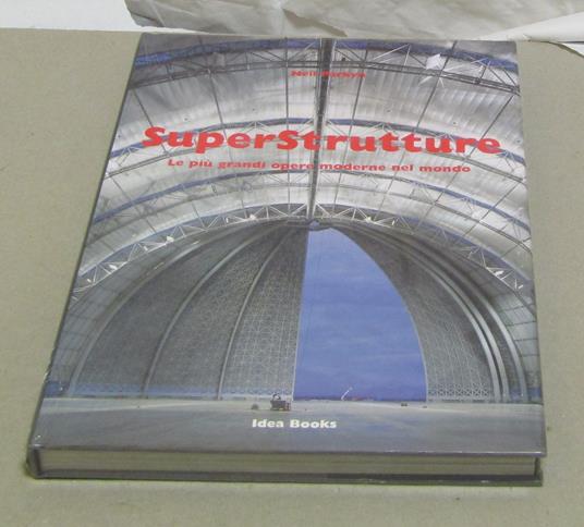 Super Strutture Le Più Grandi Opere Moderne Nel Mondo - Neil Parkyn - copertina