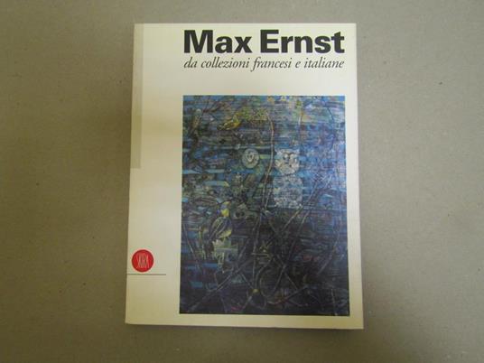 Max Ernst 1891 - 1976. Da Collezioni Francesi E Italiane Milano Refettorio Delle Stelline 22 Novembre 1996 / 9 Febbraio 1997 - copertina