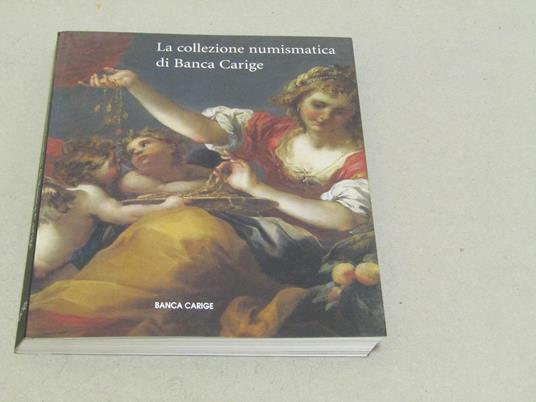 Aa. Vv. La Collezione Numismatica Di Banca Carige - copertina