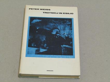 Peter Weiss. Trotskij in esilio. Dramma in due atti - Peter Weiss - copertina