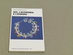 Noi, l'economia e l'Europa