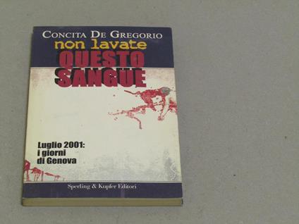 Non lavate questo sangue. Luglio 2001: i giorni di Genova - Concita De Gregorio - copertina